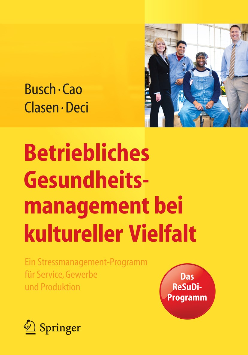 Titlebook: Betriebliches Gesundheitsmanagement bei kultureller Vielfalt; Ein Stressmanagement Christine Busch,Patrizia Cao,Nicole Deci Book 2014 Sprin Titlebook: Betriebliches Gesundheitsmanagement bei kultureller Vielfalt; Ein Stressmanagement Christine Busch,Patrizia Cao,Nicole Deci Book 2014 Sprin