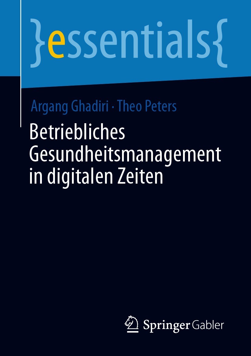 Titlebook: Betriebliches Gesundheitsmanagement in digitalen Zeiten; Argang Ghadiri,Theo Peters Book 2020 Der/die Herausgeber bzw. der/die Autor(en), Titlebook: Betriebliches Gesundheitsmanagement in digitalen Zeiten; Argang Ghadiri,Theo Peters Book 2020 Der/die Herausgeber bzw. der/die Autor(en),