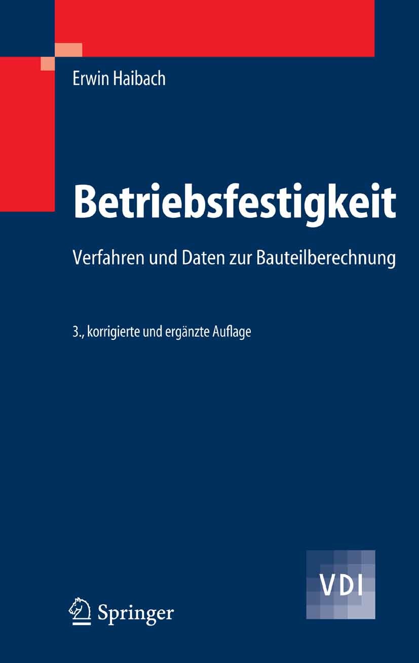 Titlebook: Betriebsfestigkeit; Verfahren und Daten Erwin Haibach Book 2006Latest edition Springer-Verlag Berlin Heidelberg 2006 Ausfallwahrscheinlich Titlebook: Betriebsfestigkeit; Verfahren und Daten Erwin Haibach Book 2006Latest edition Springer-Verlag Berlin Heidelberg 2006 Ausfallwahrscheinlich