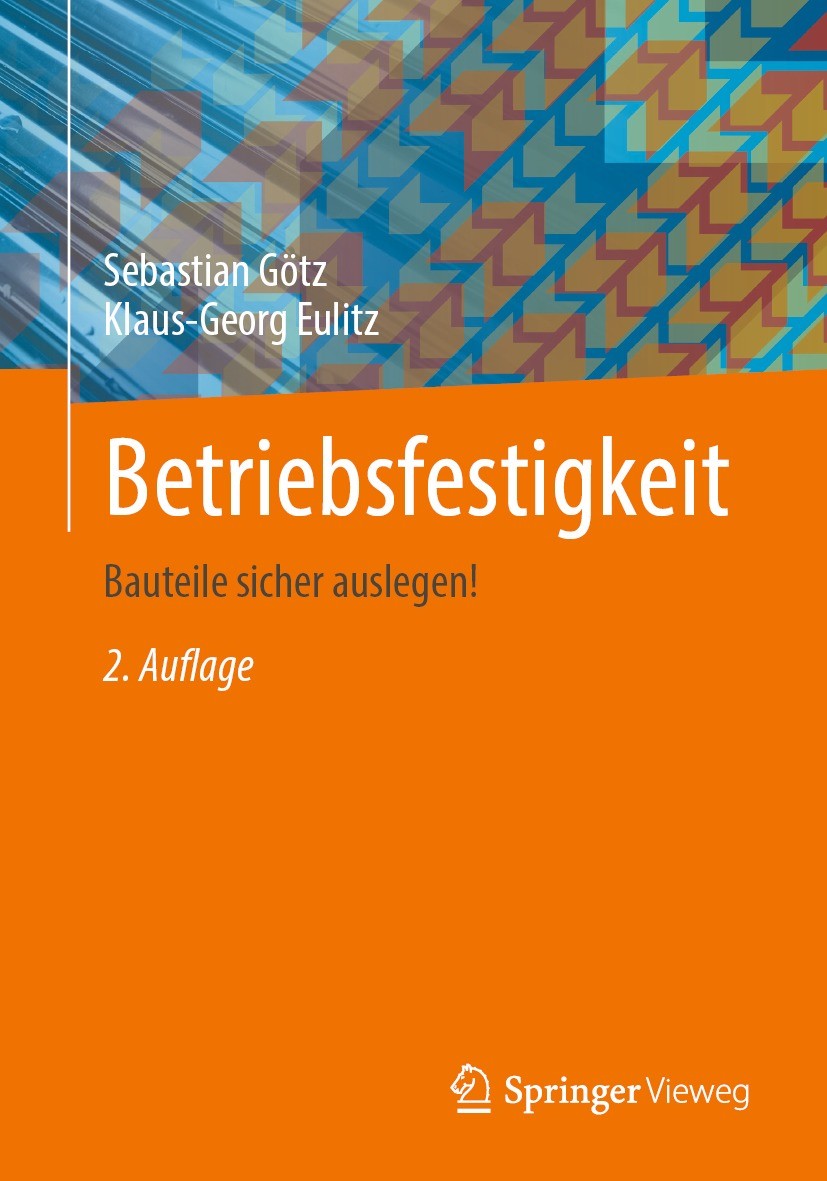 Titlebook: Betriebsfestigkeit; Bauteile sicher ausl Sebastian Götz,Klaus-Georg Eulitz Textbook 2022Latest edition Springer Fachmedien Wiesbaden GmbH, Titlebook: Betriebsfestigkeit; Bauteile sicher ausl Sebastian Götz,Klaus-Georg Eulitz Textbook 2022Latest edition Springer Fachmedien Wiesbaden GmbH,