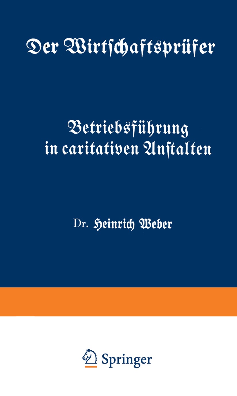 Titlebook: Betriebsführung in caritativen Anstalten; Fünftes Heft Heinrich Weber Book 1933 Springer-Verlag Berlin Heidelberg 1933 Beschaffung.Bewertun Titlebook: Betriebsführung in caritativen Anstalten; Fünftes Heft Heinrich Weber Book 1933 Springer-Verlag Berlin Heidelberg 1933 Beschaffung.Bewertun