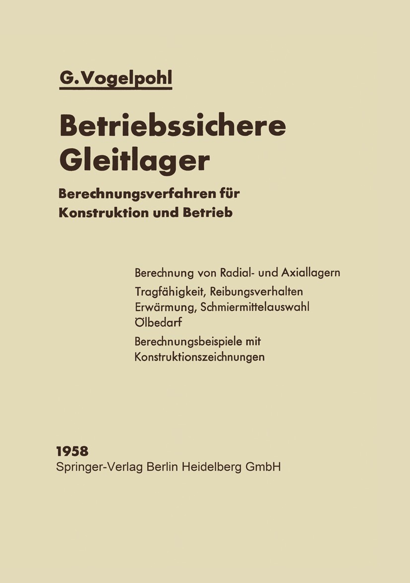 Titlebook: Betriebssichere Gleitlager; Berechnungsverfahren Georg Vogelpohl Book 19581st edition Springer-Verlag Berlin Heidelberg 1958 Forschung.Glei Titlebook: Betriebssichere Gleitlager; Berechnungsverfahren Georg Vogelpohl Book 19581st edition Springer-Verlag Berlin Heidelberg 1958 Forschung.Glei