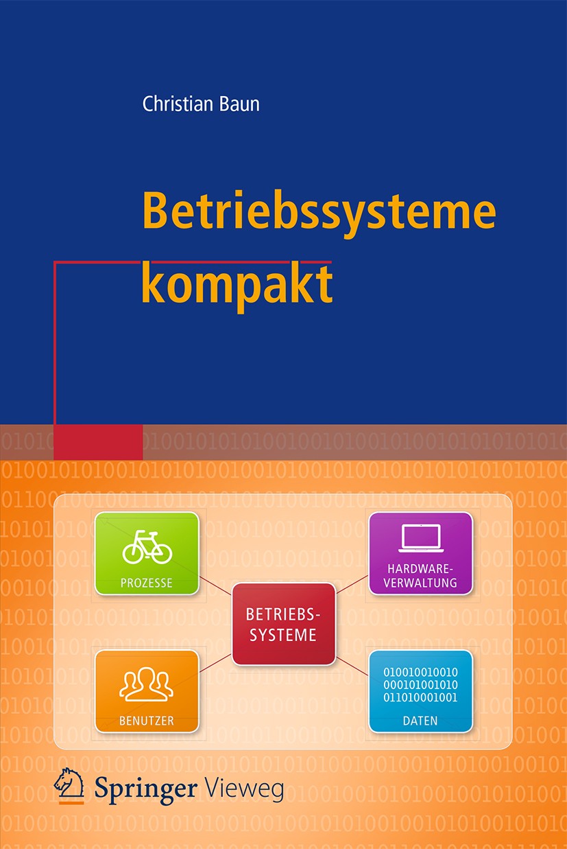 Titlebook: Betriebssysteme kompakt; Christian Baun Book 20171st edition Springer-Verlag GmbH Deutschland 2017 buch betriebssysteme.Betriebssysteme.Ha Titlebook: Betriebssysteme kompakt; Christian Baun Book 20171st edition Springer-Verlag GmbH Deutschland 2017 buch betriebssysteme.Betriebssysteme.Ha