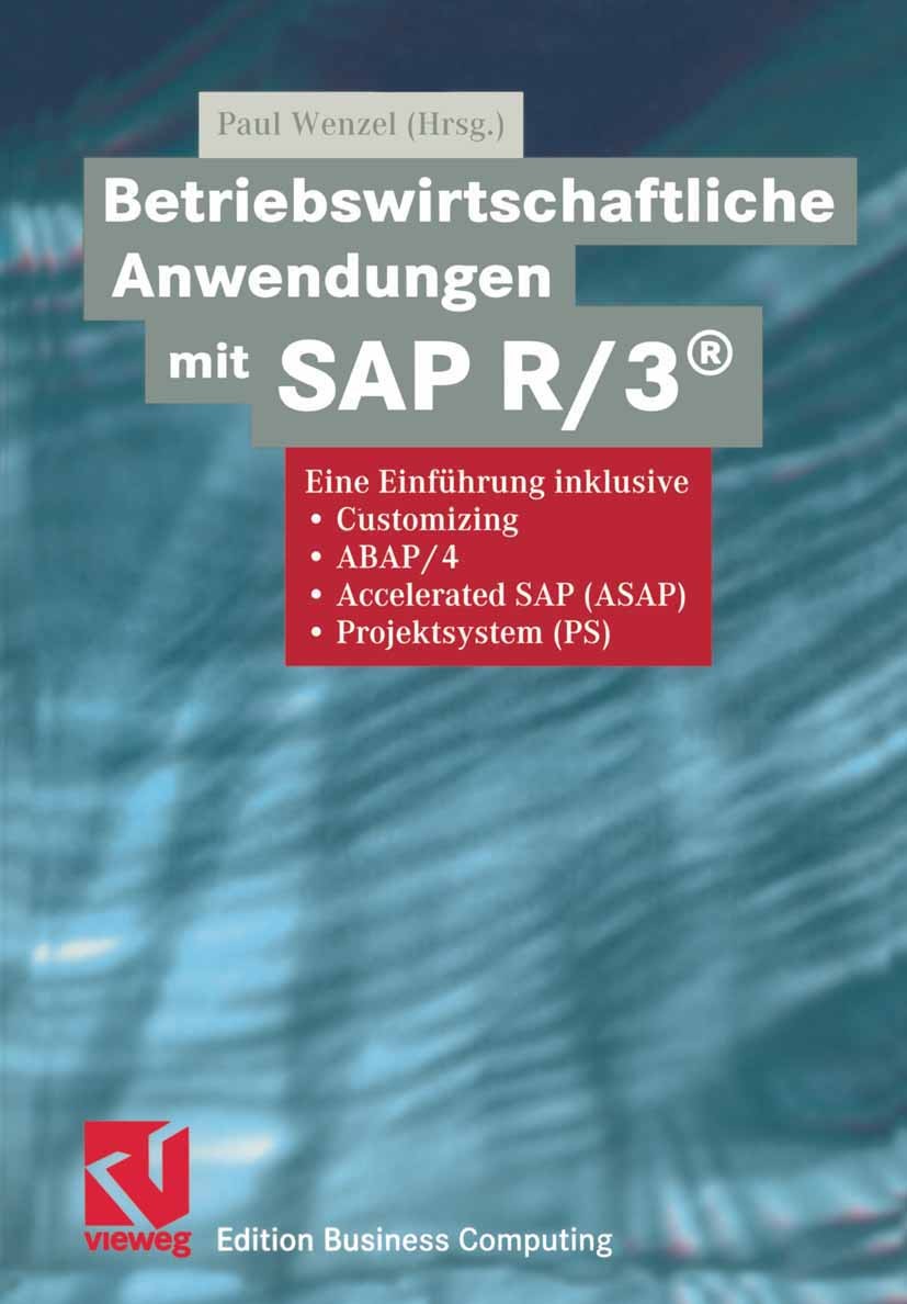 Titlebook: Betriebswirtschaftliche Anwendungen mit SAP R/3®; Eine Einführung inkl Paul Wenzel Book 2001 Friedr. Vieweg & Sohn Verlagsgesellschaft mbH, Titlebook: Betriebswirtschaftliche Anwendungen mit SAP R/3®; Eine Einführung inkl Paul Wenzel Book 2001 Friedr. Vieweg & Sohn Verlagsgesellschaft mbH,