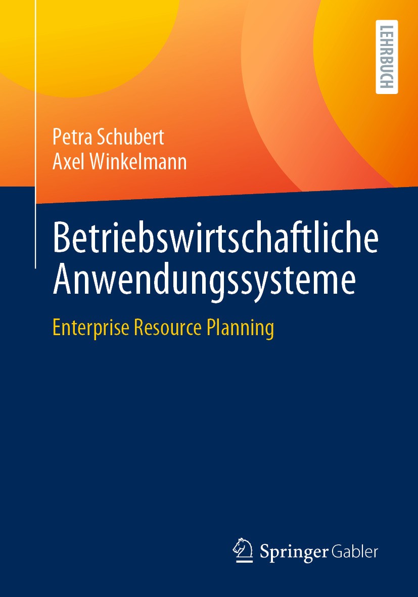 Titlebook: Betriebswirtschaftliche Anwendungssysteme; Enterprise Resource Petra Schubert,Axel Winkelmann Textbook 2023 Der/die Herausgeber bzw. der/d Titlebook: Betriebswirtschaftliche Anwendungssysteme; Enterprise Resource Petra Schubert,Axel Winkelmann Textbook 2023 Der/die Herausgeber bzw. der/d