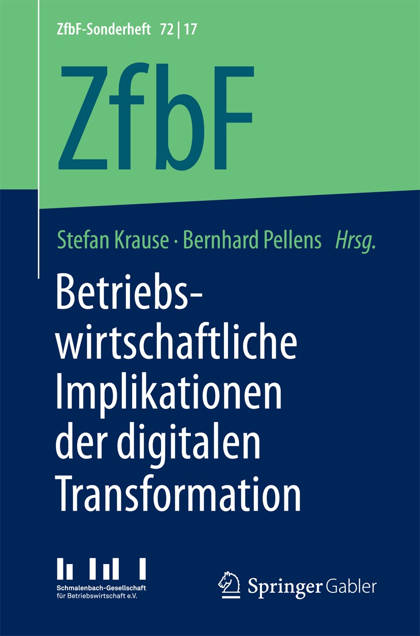 Titlebook: Betriebswirtschaftliche Implikationen der digitalen Transformation; Stefan Krause,Bernhard Pellens Book 2018 Springer Fachmedien Wiesbaden Titlebook: Betriebswirtschaftliche Implikationen der digitalen Transformation; Stefan Krause,Bernhard Pellens Book 2018 Springer Fachmedien Wiesbaden