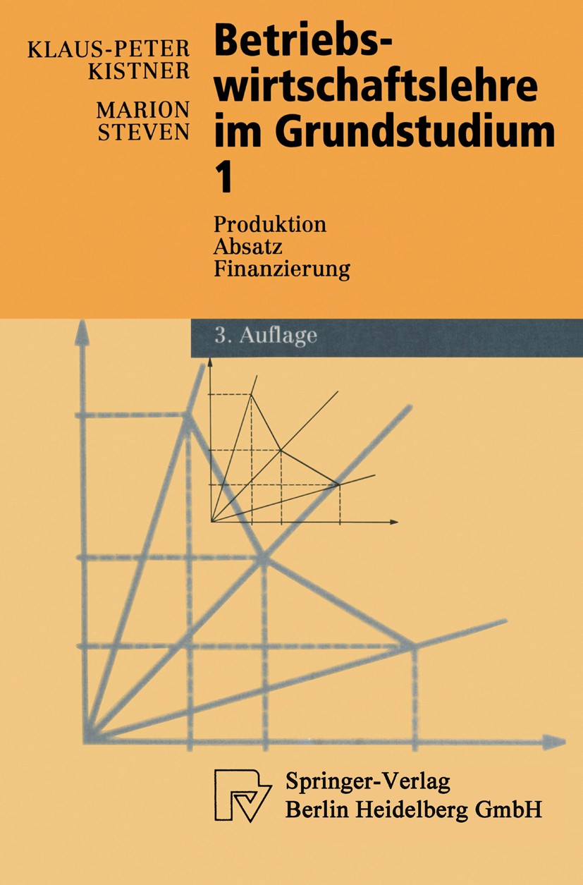 Titlebook: Betriebswirtschaftslehre im Grundstudium 1; Produktion, Absatz, Klaus-Peter Kistner,Marion Steven Textbook 19993rd edition Springer-Verlag Titlebook: Betriebswirtschaftslehre im Grundstudium 1; Produktion, Absatz, Klaus-Peter Kistner,Marion Steven Textbook 19993rd edition Springer-Verlag