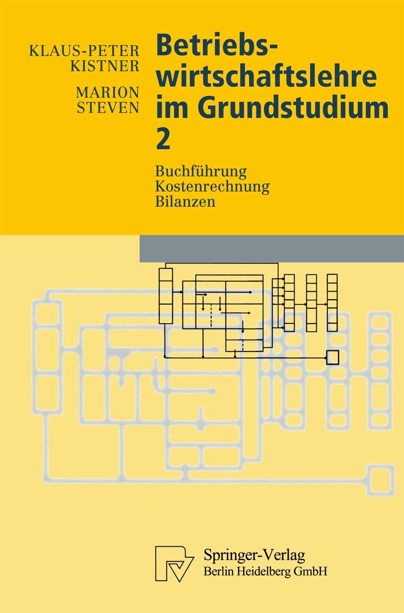 Titlebook: Betriebswirtschaftslehre im Grundstudium 2; Buchführung, Kostenr Klaus-Peter Kistner,Marion Steven Textbook 1997 Springer-Verlag Berlin Hei Titlebook: Betriebswirtschaftslehre im Grundstudium 2; Buchführung, Kostenr Klaus-Peter Kistner,Marion Steven Textbook 1997 Springer-Verlag Berlin Hei