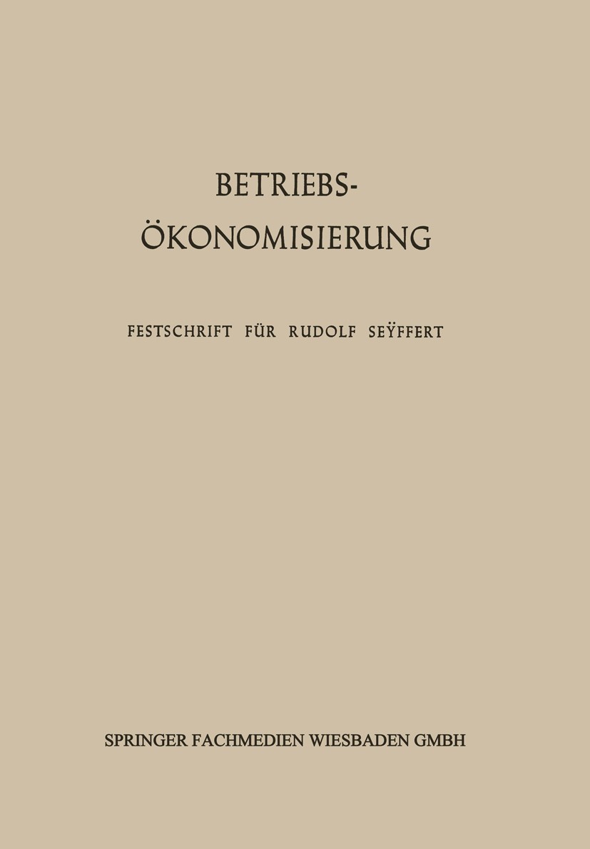 Titlebook: Betriebsökonomisierung durch Kostenanalyse, Absatzrationalisierung und Nachwuchserziehung; Festschrift für Prof Erich Kosiol,Friedrich Schl Titlebook: Betriebsökonomisierung durch Kostenanalyse, Absatzrationalisierung und Nachwuchserziehung; Festschrift für Prof Erich Kosiol,Friedrich Schl