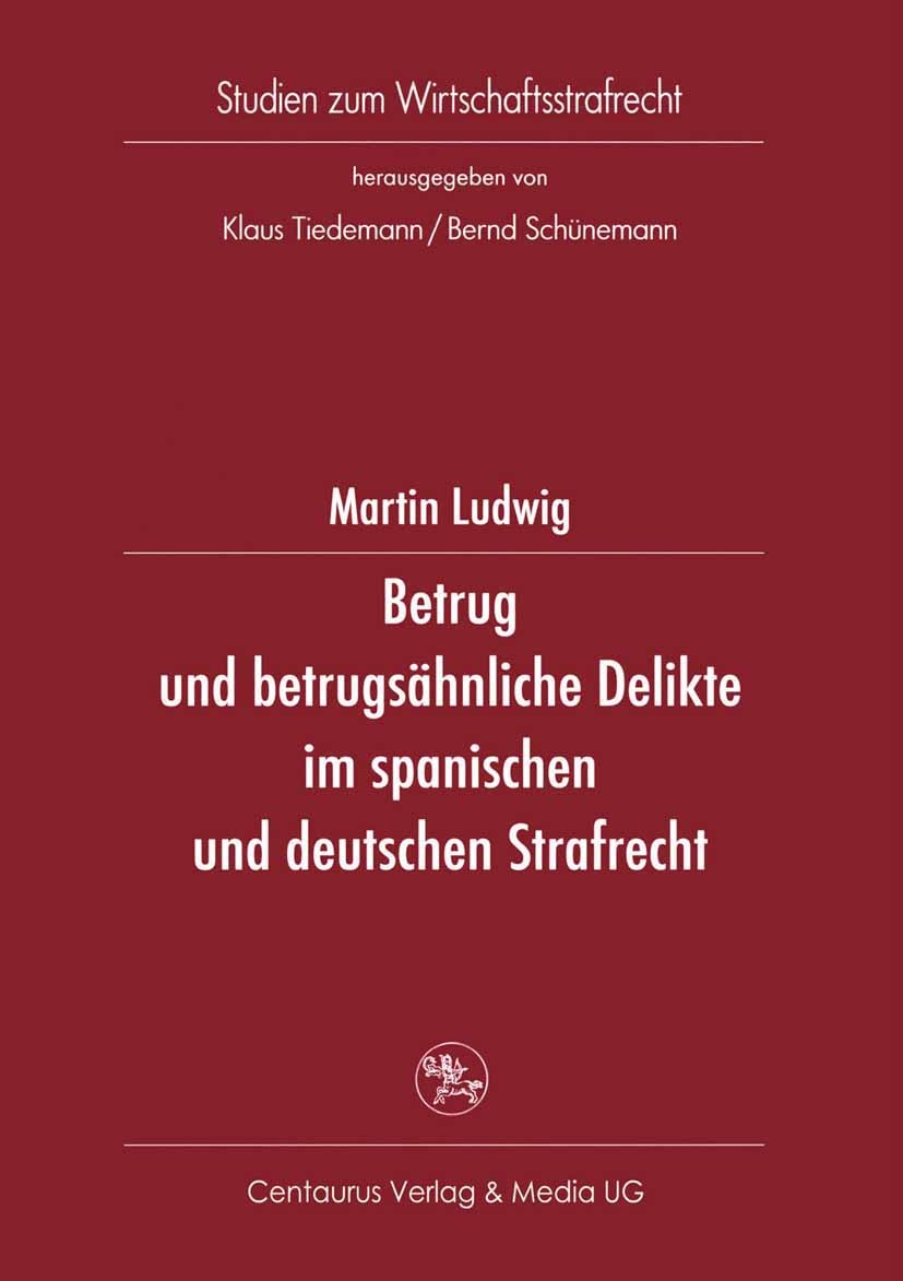 Titlebook: Betrug und betrugsähnliche Delikte im spanischen und deutschen Strafrecht; Martin Ludwig Book 2002 Centaurus Verlag & Media UG 2002 Titlebook: Betrug und betrugsähnliche Delikte im spanischen und deutschen Strafrecht; Martin Ludwig Book 2002 Centaurus Verlag & Media UG 2002