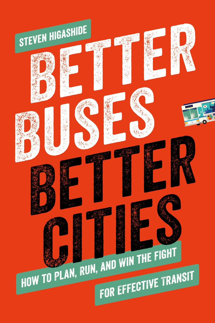 Titlebook: Better Buses, Better Cities; Steven Higashide Book 2019Latest edition Steven Higashide 2019 National Association of City Transportation Of Titlebook: Better Buses, Better Cities; Steven Higashide Book 2019Latest edition Steven Higashide 2019 National Association of City Transportation Of