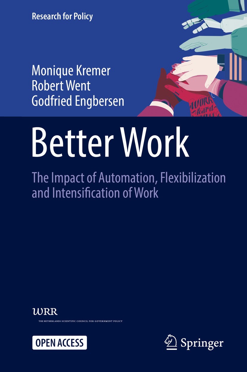 Titlebook: Better Work; The Impact of Automa Monique Kremer,Robert Went,Godfried Engbersen Book‘‘‘‘‘‘‘‘ 2021 The Editor(s) (if applicable) and The Aut Titlebook: Better Work; The Impact of Automa Monique Kremer,Robert Went,Godfried Engbersen Book‘‘‘‘‘‘‘‘ 2021 The Editor(s) (if applicable) and The Aut
