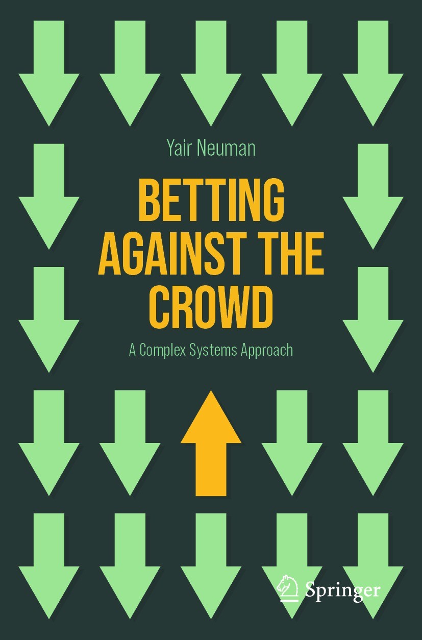 Titlebook: Betting Against the Crowd; A Complex Systems Ap Yair Neuman Book 2024 The Editor(s) (if applicable) and The Author(s), under exclusive lice Titlebook: Betting Against the Crowd; A Complex Systems Ap Yair Neuman Book 2024 The Editor(s) (if applicable) and The Author(s), under exclusive lice