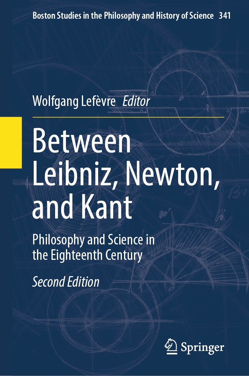 Titlebook: Between Leibniz, Newton, and Kant; Philosophy and Scien Wolfgang Lefèvre Book 2023Latest edition The Editor(s) (if applicable) and The Auth Titlebook: Between Leibniz, Newton, and Kant; Philosophy and Scien Wolfgang Lefèvre Book 2023Latest edition The Editor(s) (if applicable) and The Auth