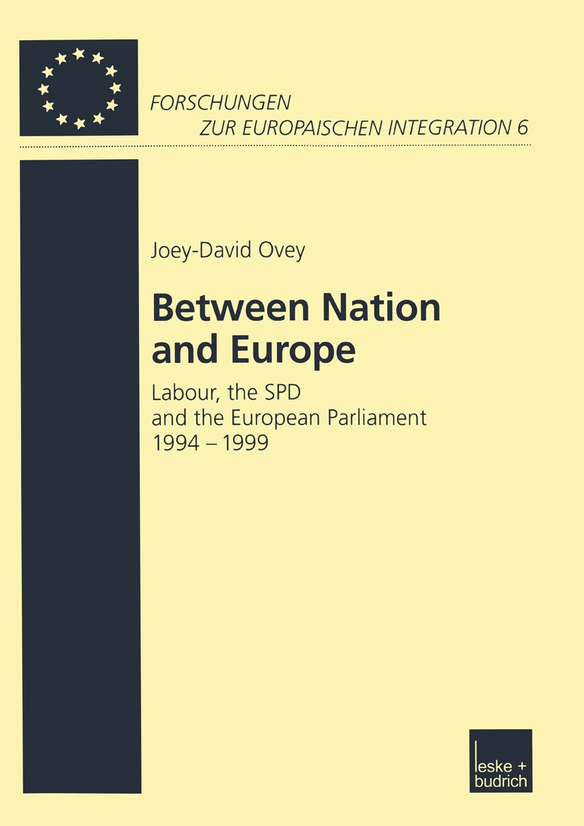 Titlebook: Between Nation and Europe; Labour, the SPD and Joey-David Ovey Book 2002 Leske + Budrich, Opladen 2002 European integration.Institution.In Titlebook: Between Nation and Europe; Labour, the SPD and Joey-David Ovey Book 2002 Leske + Budrich, Opladen 2002 European integration.Institution.In