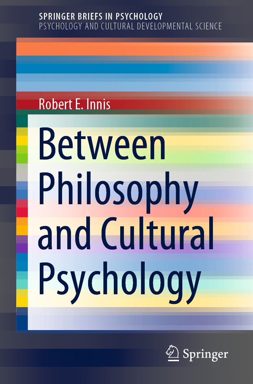 Titlebook: Between Philosophy and Cultural Psychology; Robert E. Innis Book 2020 The Editor(s) (if applicable) and The Author(s), under exclusive lic Titlebook: Between Philosophy and Cultural Psychology; Robert E. Innis Book 2020 The Editor(s) (if applicable) and The Author(s), under exclusive lic