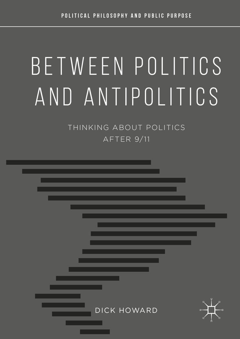 Titlebook: Between Politics and Antipolitics; Thinking About Polit Dick Howard Book 2016 The Editor(s) (if applicable) and The Author(s) 2016 1989.Fal Titlebook: Between Politics and Antipolitics; Thinking About Polit Dick Howard Book 2016 The Editor(s) (if applicable) and The Author(s) 2016 1989.Fal