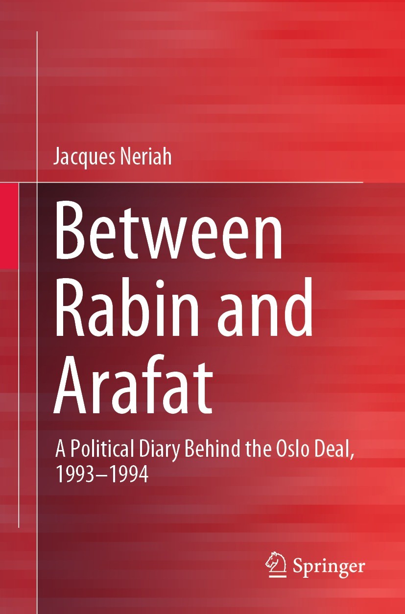 Titlebook: Between Rabin and Arafat; A Political Diary Be Jacques Neriah Book 2022 The Editor(s) (if applicable) and The Author(s), under exclusive li Titlebook: Between Rabin and Arafat; A Political Diary Be Jacques Neriah Book 2022 The Editor(s) (if applicable) and The Author(s), under exclusive li