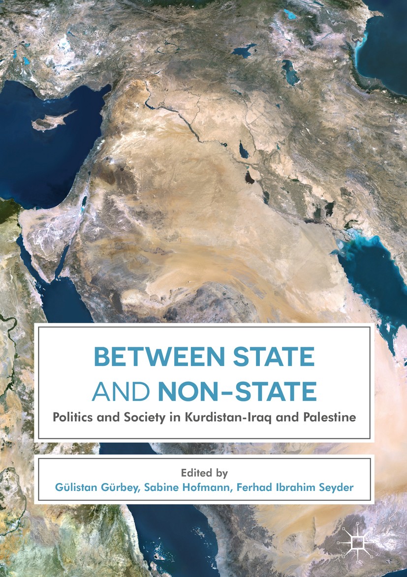Titlebook: Between State and Non-State; Politics and Society Gülistan Gürbey,Sabine Hofmann,Ferhad Ibrahim Seyd Book 2017 The Editor(s) (if applicable Titlebook: Between State and Non-State; Politics and Society Gülistan Gürbey,Sabine Hofmann,Ferhad Ibrahim Seyd Book 2017 The Editor(s) (if applicable