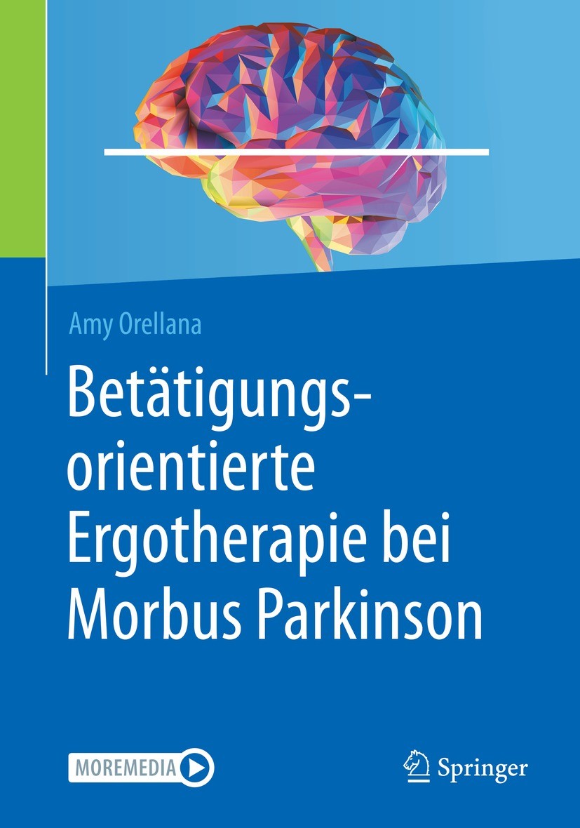 Titlebook: Betätigungsorientierte Ergotherapie bei Morbus Parkinson; Amy Orellana Book 2021 Springer-Verlag GmbH Deutschland, ein Teil von Springer N Titlebook: Betätigungsorientierte Ergotherapie bei Morbus Parkinson; Amy Orellana Book 2021 Springer-Verlag GmbH Deutschland, ein Teil von Springer N