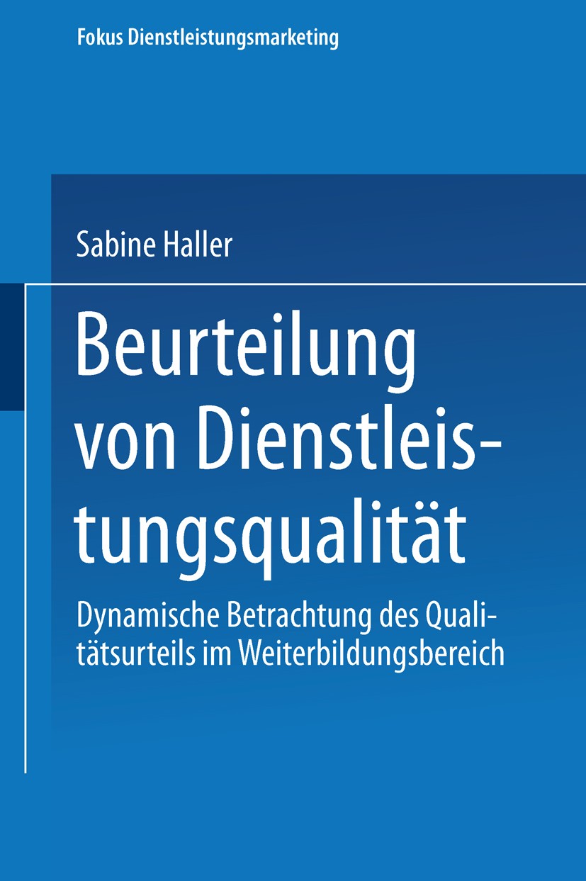 Titlebook: Beurteilung von Dienstleistungsqualität; Dynamische Betrachtu Sabine Haller Textbook 1998 Springer Fachmedien Wiesbaden 1998 Dienstleistung Titlebook: Beurteilung von Dienstleistungsqualität; Dynamische Betrachtu Sabine Haller Textbook 1998 Springer Fachmedien Wiesbaden 1998 Dienstleistung