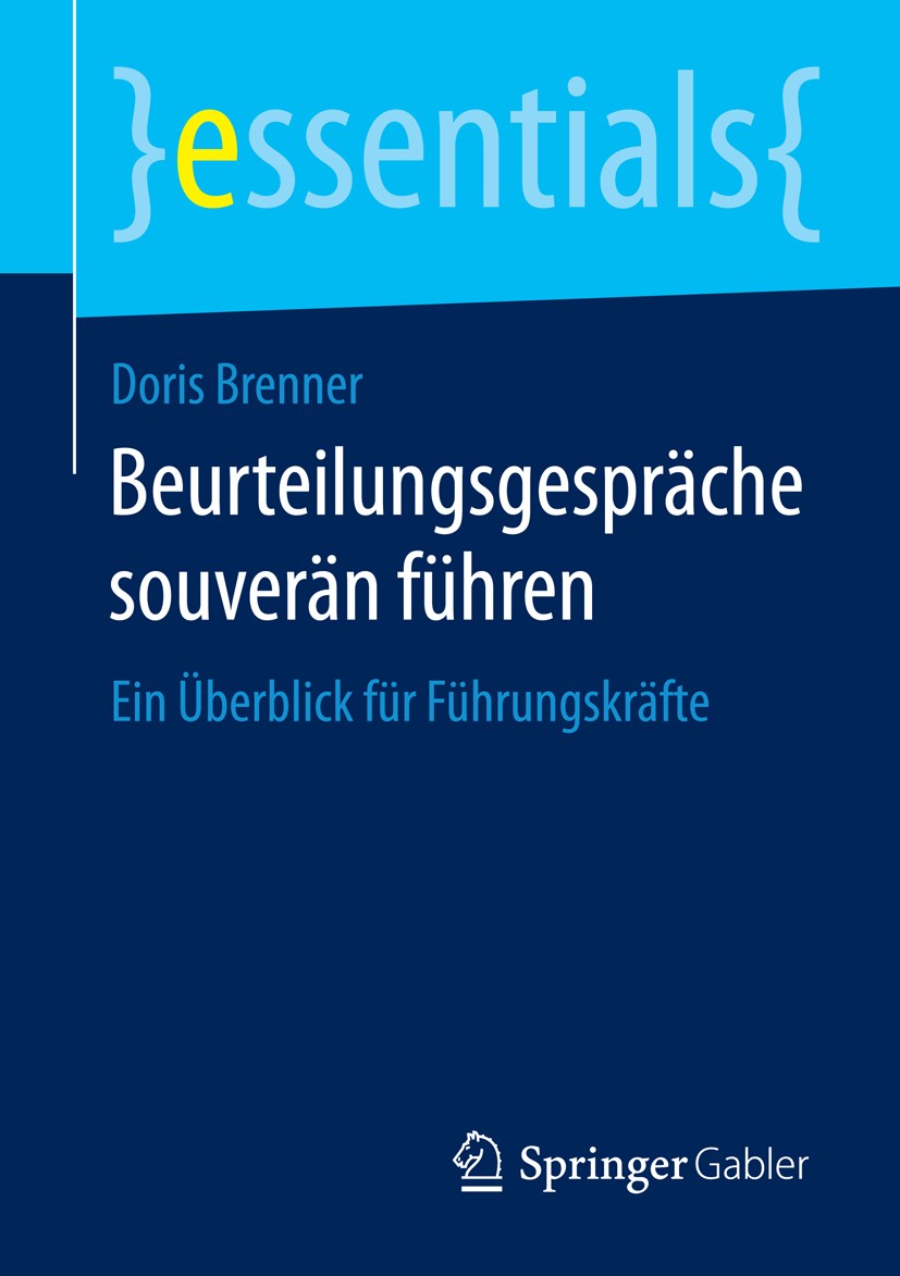 Titlebook: Beurteilungsgespräche souverän führen; Ein Überblick für Fü Doris Brenner Book 20141st edition Springer Fachmedien Wiesbaden GmbH, ein Teil Titlebook: Beurteilungsgespräche souverän führen; Ein Überblick für Fü Doris Brenner Book 20141st edition Springer Fachmedien Wiesbaden GmbH, ein Teil