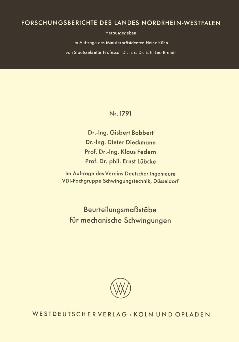 Titlebook: Beurteilungsmaßstäbe für mechanische Schwingungen; Gisbert Bobbert,Dieter Dieckmann,Ernst Lübcke Book 1967 Springer Fachmedien Wiesbaden 1 Titlebook: Beurteilungsmaßstäbe für mechanische Schwingungen; Gisbert Bobbert,Dieter Dieckmann,Ernst Lübcke Book 1967 Springer Fachmedien Wiesbaden 1