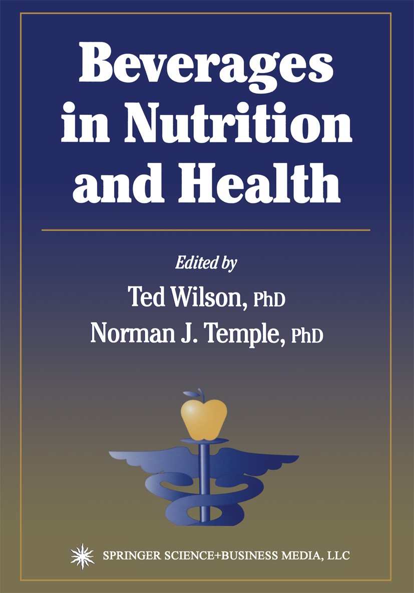 Titlebook: Beverages in Nutrition and Health; Ted Wilson,Norman J. Temple Book 2004 Springer Science+Business Media New York 2004 Eisen.alcohol.cance Titlebook: Beverages in Nutrition and Health; Ted Wilson,Norman J. Temple Book 2004 Springer Science+Business Media New York 2004 Eisen.alcohol.cance