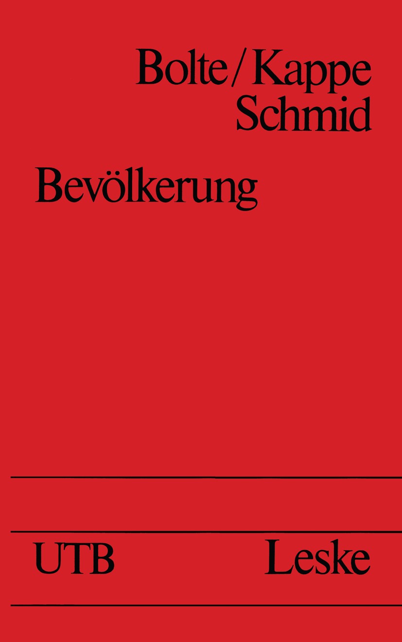 Titlebook: Bevölkerung; Statistik, Theorie, Karl Martin Bolte,Dieter Kappe,Josef Schmid Textbook 1980Latest edition Springer Fachmedien Wiesbaden 198 Titlebook: Bevölkerung; Statistik, Theorie, Karl Martin Bolte,Dieter Kappe,Josef Schmid Textbook 1980Latest edition Springer Fachmedien Wiesbaden 198