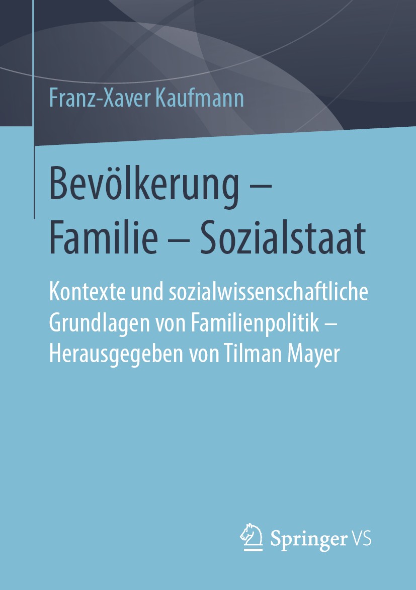 Titlebook: Bevölkerung – Familie – Sozialstaat; Kontexte und sozialw Franz-Xaver Kaufmann Book 2019 Springer Fachmedien Wiesbaden GmbH, ein Teil von S Titlebook: Bevölkerung – Familie – Sozialstaat; Kontexte und sozialw Franz-Xaver Kaufmann Book 2019 Springer Fachmedien Wiesbaden GmbH, ein Teil von S
