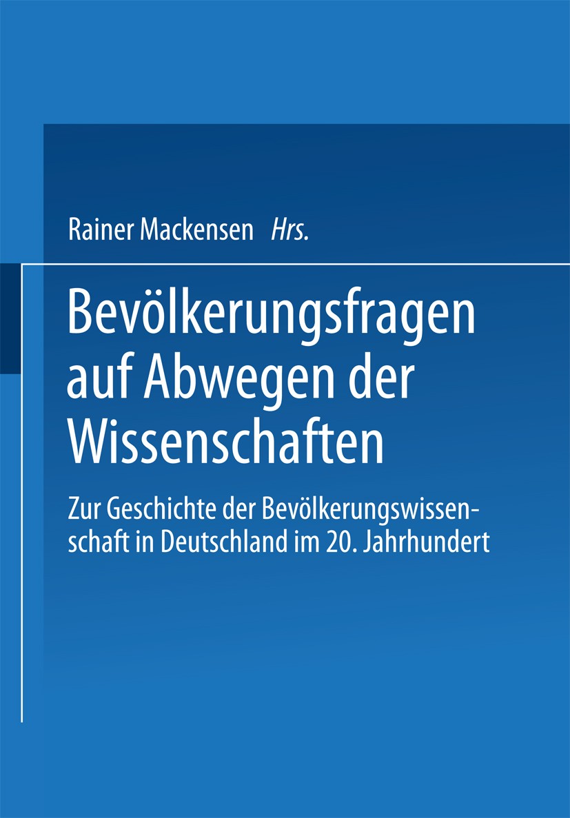 Titlebook: Bevölkerungsfragen auf Abwegen der Wissenschaften; Dokumentation des 1. Rainer Mackensen Book 1998 Springer Fachmedien Wiesbaden 1998 Bevöl Titlebook: Bevölkerungsfragen auf Abwegen der Wissenschaften; Dokumentation des 1. Rainer Mackensen Book 1998 Springer Fachmedien Wiesbaden 1998 Bevöl