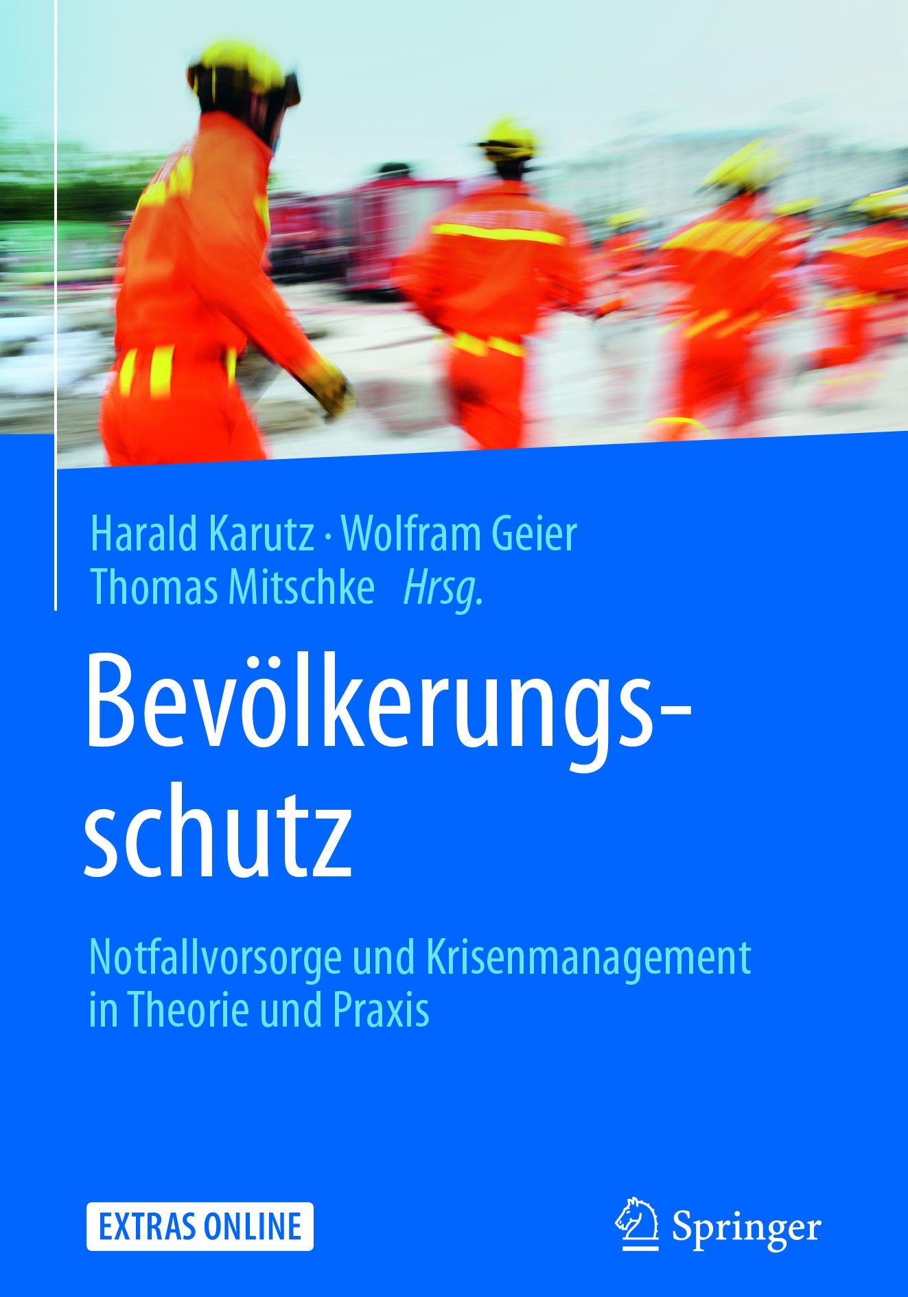 Titlebook: Bevölkerungsschutz; Notfallvorsorge und Harald Karutz,Wolfram Geier,Thomas Mitschke Book 2017 Springer-Verlag Berlin Heidelberg 2017 Bevöl Titlebook: Bevölkerungsschutz; Notfallvorsorge und Harald Karutz,Wolfram Geier,Thomas Mitschke Book 2017 Springer-Verlag Berlin Heidelberg 2017 Bevöl
