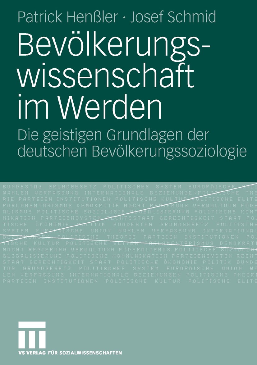 Titlebook: Bevölkerungswissenschaft im Werden; Die geistigen Grundl Patrick Henßler,Josef Schmid Book 2007 VS Verlag für Sozialwissenschaften | Spring Titlebook: Bevölkerungswissenschaft im Werden; Die geistigen Grundl Patrick Henßler,Josef Schmid Book 2007 VS Verlag für Sozialwissenschaften | Spring