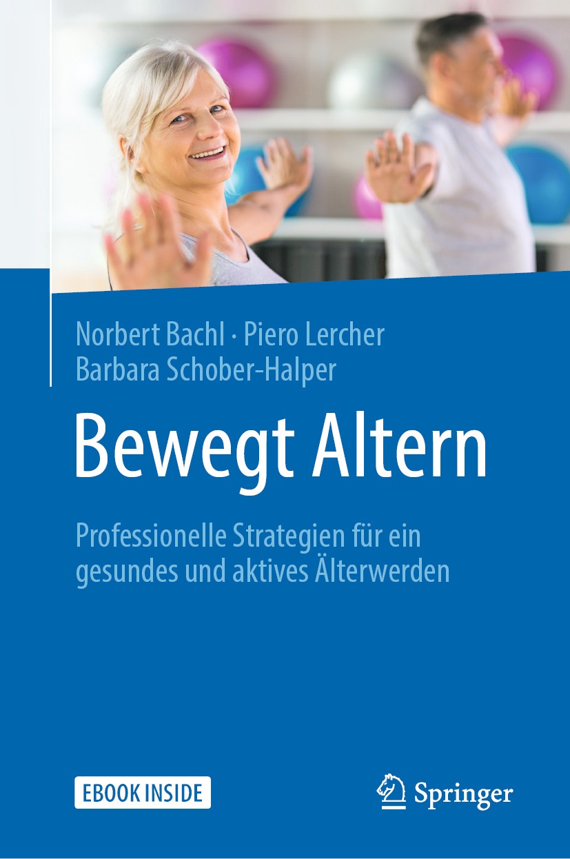 Titlebook: Bewegt Altern; Professionelle Strat Norbert Bachl,Piero Lercher,Barbara Schober-Halper Book 2020 Springer-Verlag GmbH Deutschland, ein Teil Titlebook: Bewegt Altern; Professionelle Strat Norbert Bachl,Piero Lercher,Barbara Schober-Halper Book 2020 Springer-Verlag GmbH Deutschland, ein Teil