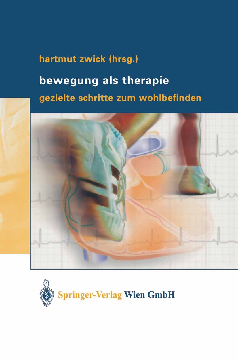 Titlebook: Bewegung als Therapie; Gezielte Schritte zu Hartmut Zwick Book 20041st edition Springer-Verlag Wien 2004 Beratung.Bewegung.Diabetes.Diabete Titlebook: Bewegung als Therapie; Gezielte Schritte zu Hartmut Zwick Book 20041st edition Springer-Verlag Wien 2004 Beratung.Bewegung.Diabetes.Diabete