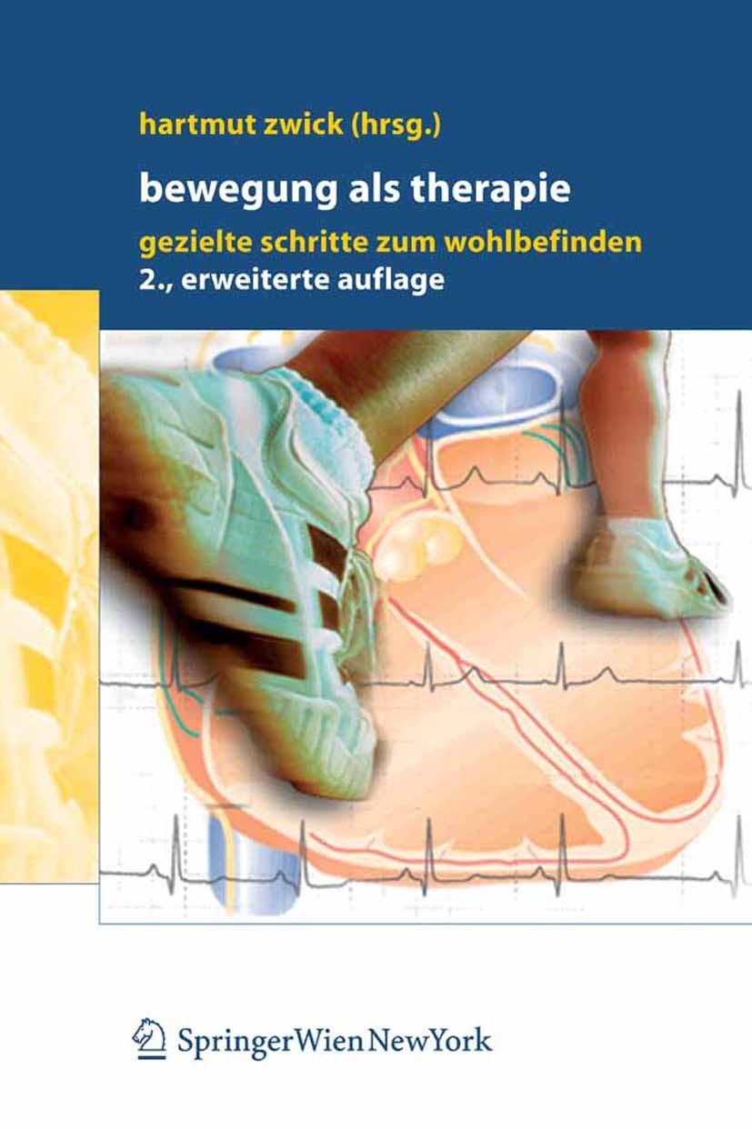 Titlebook: Bewegung als Therapie; Gezielte Schritte zu Hartmut Zwick Book 2007Latest edition Springer-Verlag Vienna 2007 Beratung.Bewegung.Bewegungsth Titlebook: Bewegung als Therapie; Gezielte Schritte zu Hartmut Zwick Book 2007Latest edition Springer-Verlag Vienna 2007 Beratung.Bewegung.Bewegungsth