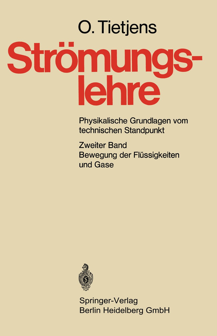 Titlebook: Bewegung der Flüssigkeiten und Gase; O. Tietjens Book 1970 Springer-Verlag Berlin Heidelberg 1970 Bewegung.Dynamik.Gasdynamik.Hydrodynamik Titlebook: Bewegung der Flüssigkeiten und Gase; O. Tietjens Book 1970 Springer-Verlag Berlin Heidelberg 1970 Bewegung.Dynamik.Gasdynamik.Hydrodynamik