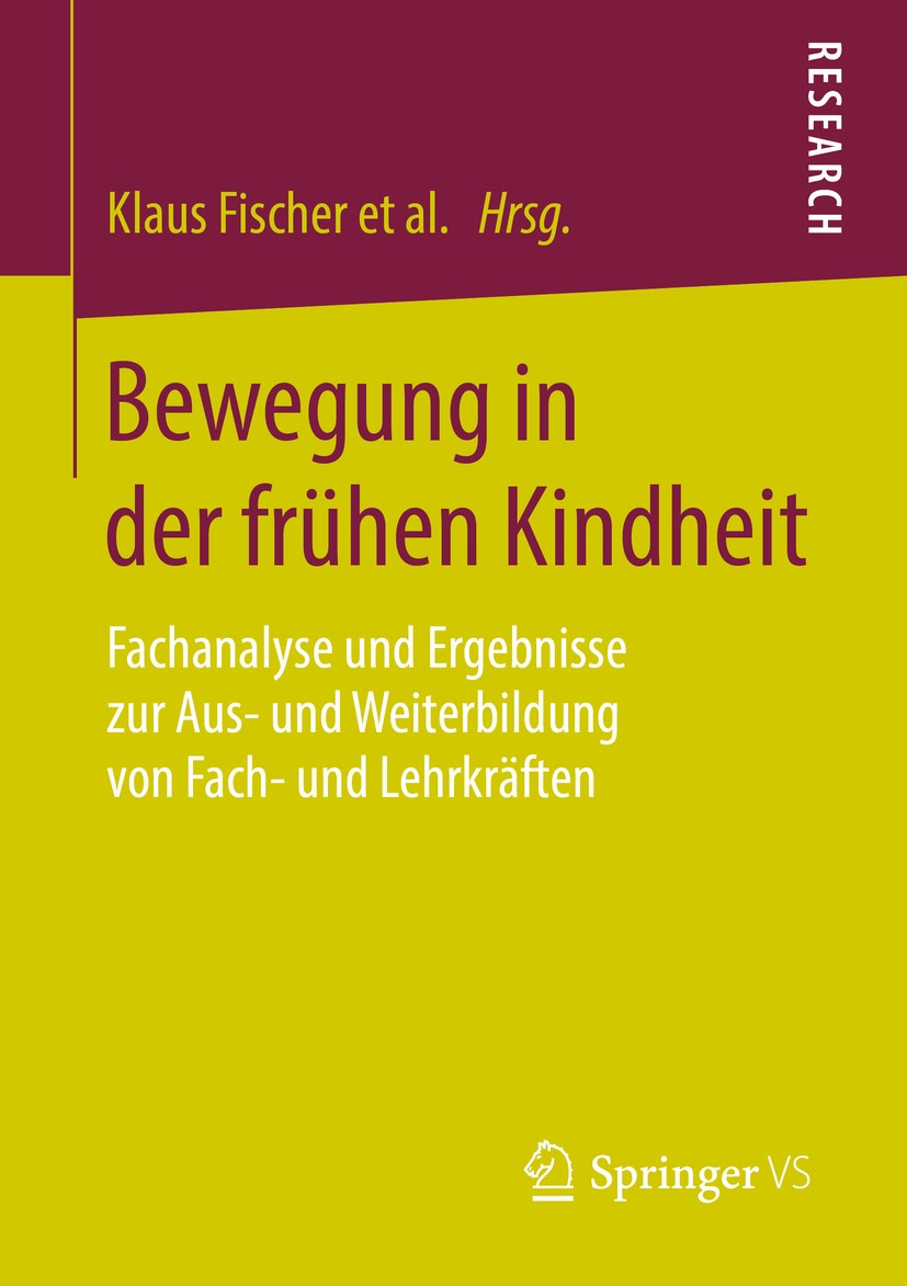 Titlebook: Bewegung in der frühen Kindheit; Fachanalyse und Erge Klaus Fischer,Gerd Hölter,Stefanie Kuhlenkamp Book 2016 Springer Fachmedien Wiesbaden Titlebook: Bewegung in der frühen Kindheit; Fachanalyse und Erge Klaus Fischer,Gerd Hölter,Stefanie Kuhlenkamp Book 2016 Springer Fachmedien Wiesbaden