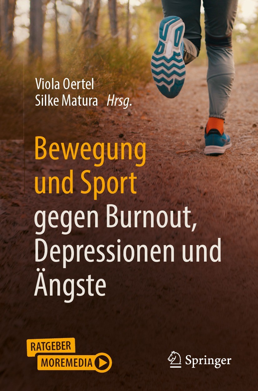 Titlebook: Bewegung und Sport gegen Burnout, Depressionen und Ängste; Viola Oertel,Silke Matura Book 2023Latest edition Der/die Herausgeber bzw. der/ Titlebook: Bewegung und Sport gegen Burnout, Depressionen und Ängste; Viola Oertel,Silke Matura Book 2023Latest edition Der/die Herausgeber bzw. der/