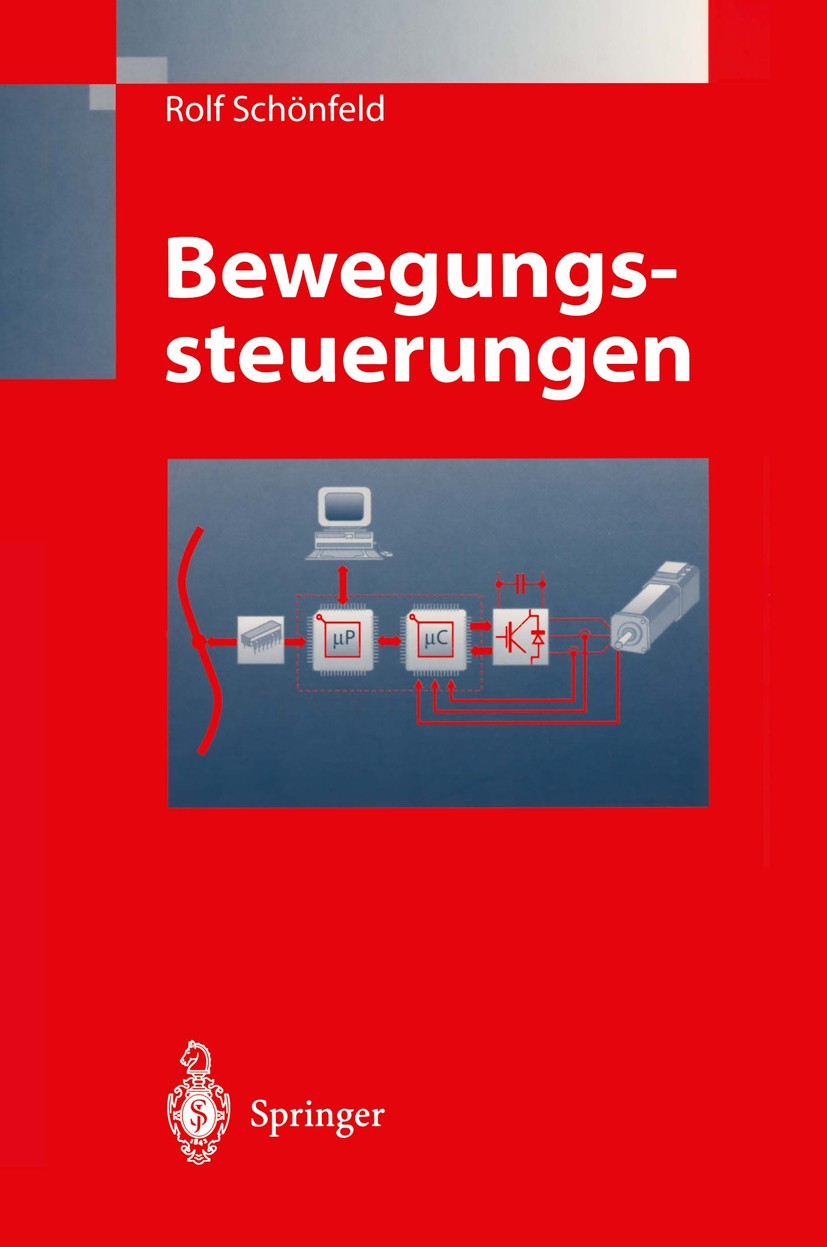 Titlebook: Bewegungssteuerungen; Digitale Signalverar Rolf Schönfeld Textbook 1998 Springer-Verlag Berlin Heidelberg 1998 Aktor.Automatisierung.Automa Titlebook: Bewegungssteuerungen; Digitale Signalverar Rolf Schönfeld Textbook 1998 Springer-Verlag Berlin Heidelberg 1998 Aktor.Automatisierung.Automa