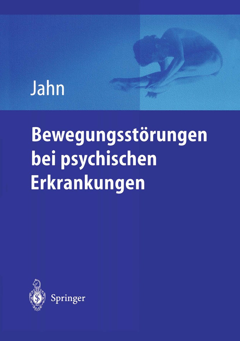 Titlebook: Bewegungsstörungen bei psychischen Erkrankungen; Thomas Jahn Book 2004 Springer-Verlag Berlin Heidelberg 2004 Bewegungsstörung.Demenz.Diag Titlebook: Bewegungsstörungen bei psychischen Erkrankungen; Thomas Jahn Book 2004 Springer-Verlag Berlin Heidelberg 2004 Bewegungsstörung.Demenz.Diag
