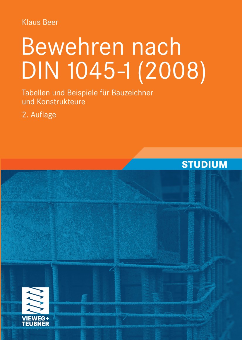 Titlebook: Bewehren nach DIN 1045-1 (2008); Tabellen und Beispie Klaus Beer Textbook 20092nd edition Vieweg+Teubner Verlag | Springer Fachmedien Wiesb Titlebook: Bewehren nach DIN 1045-1 (2008); Tabellen und Beispie Klaus Beer Textbook 20092nd edition Vieweg+Teubner Verlag | Springer Fachmedien Wiesb