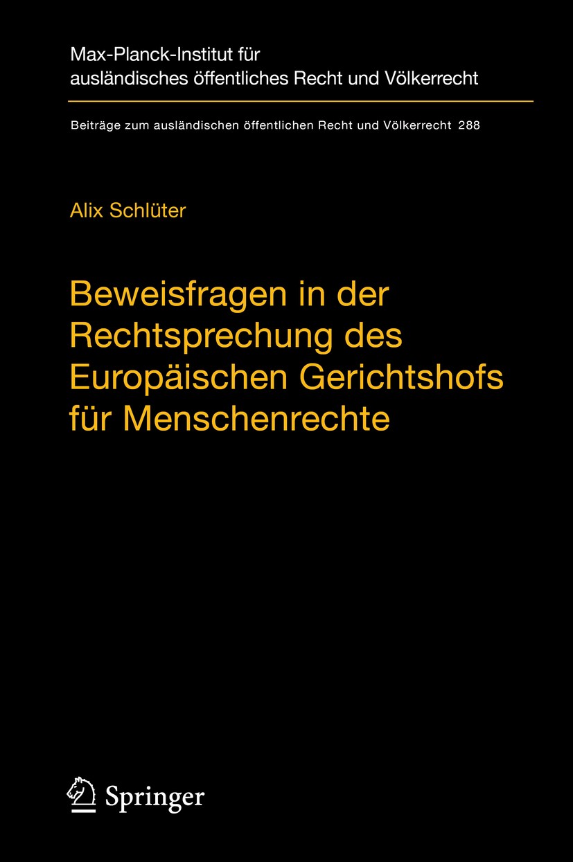 Titlebook: Beweisfragen in der Rechtsprechung des Europäischen Gerichtshofs für Menschenrechte; Alix Schlüter Book 2019 Max-Planck-Gesellschaft zur F Titlebook: Beweisfragen in der Rechtsprechung des Europäischen Gerichtshofs für Menschenrechte; Alix Schlüter Book 2019 Max-Planck-Gesellschaft zur F