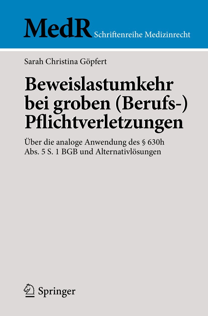 Titlebook: Beweislastumkehr bei groben (Berufs-)Pflichtverletzungen; Über die analoge Anw Sarah Christina Göpfert Book 2022 Der/die Herausgeber bzw. d Titlebook: Beweislastumkehr bei groben (Berufs-)Pflichtverletzungen; Über die analoge Anw Sarah Christina Göpfert Book 2022 Der/die Herausgeber bzw. d
