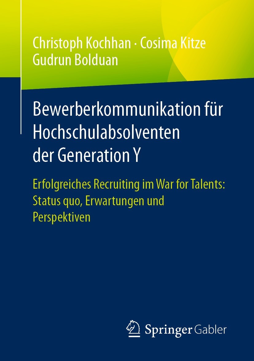 Titlebook: Bewerberkommunikation für Hochschulabsolventen der Generation Y; Erfolgreiches Recrui Christoph Kochhan,Cosima Kitze,Gudrun Bolduan Book 20 Titlebook: Bewerberkommunikation für Hochschulabsolventen der Generation Y; Erfolgreiches Recrui Christoph Kochhan,Cosima Kitze,Gudrun Bolduan Book 20
