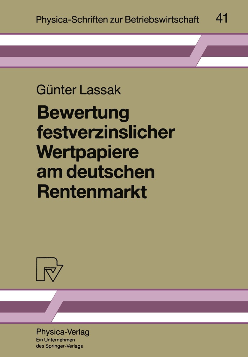 Titlebook: Bewertung festverzinslicher Wertpapiere am deutschen Rentenmarkt; Günter Lassak Book 1993 Physica-Verlag Heidelberg 1993 Anleihen.Arbitrag Titlebook: Bewertung festverzinslicher Wertpapiere am deutschen Rentenmarkt; Günter Lassak Book 1993 Physica-Verlag Heidelberg 1993 Anleihen.Arbitrag