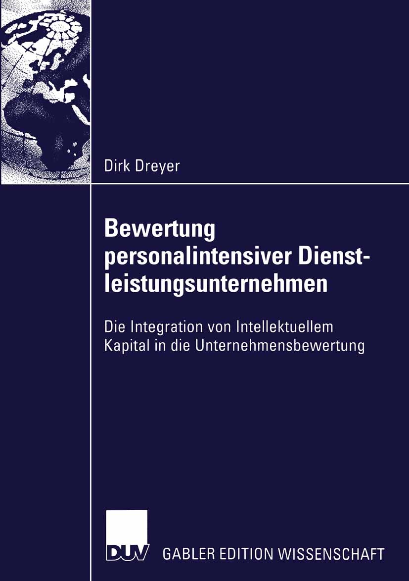 Titlebook: Bewertung personalintensiver Dienstleistungsunternehmen; Die Integration von Dirk Dreyer Book 2004 Springer Fachmedien Wiesbaden 2004 Bewe Titlebook: Bewertung personalintensiver Dienstleistungsunternehmen; Die Integration von Dirk Dreyer Book 2004 Springer Fachmedien Wiesbaden 2004 Bewe