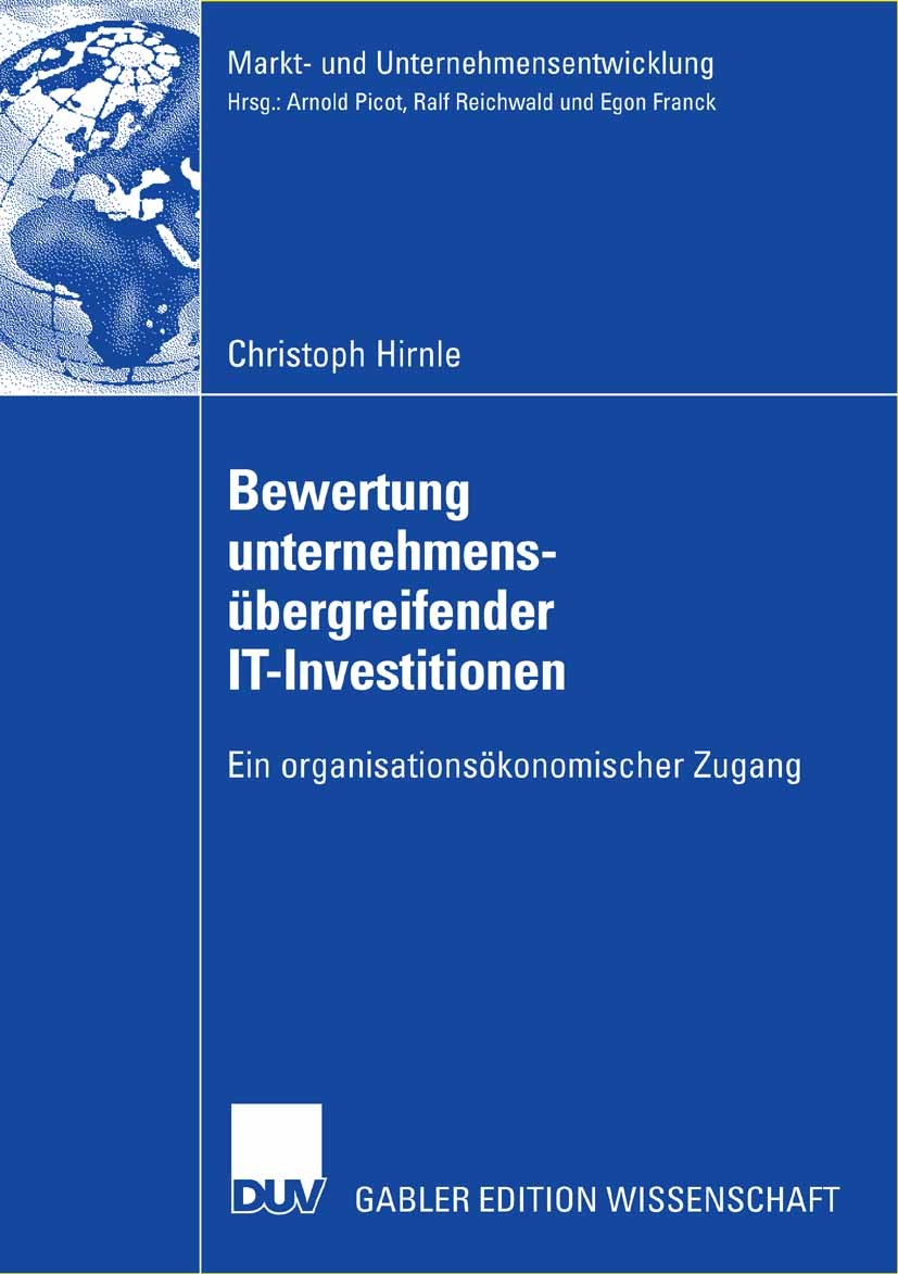 Titlebook: Bewertung unternehmensübergreifender IT-Investitionen; Ein organisationsöko Christoph Hirnle Book 2006 Gabler Verlag | Springer Fachmedien Titlebook: Bewertung unternehmensübergreifender IT-Investitionen; Ein organisationsöko Christoph Hirnle Book 2006 Gabler Verlag | Springer Fachmedien