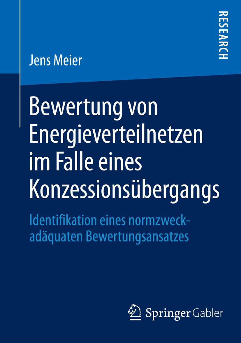 Titlebook: Bewertung von Energieverteilnetzen im Falle eines Konzessionsübergangs; Identifikation eines Jens Meier Book 2014 Springer Fachmedien Wiesb Titlebook: Bewertung von Energieverteilnetzen im Falle eines Konzessionsübergangs; Identifikation eines Jens Meier Book 2014 Springer Fachmedien Wiesb