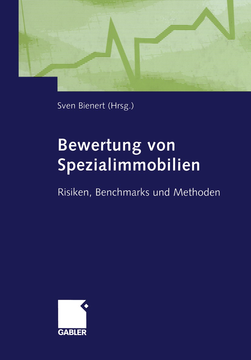 Titlebook: Bewertung von Spezialimmobilien; Risiken, Benchmarks Sven Bienert Book 20051st edition Gabler Verlag | Springer Fachmedien Wiesbaden GmbH, Titlebook: Bewertung von Spezialimmobilien; Risiken, Benchmarks Sven Bienert Book 20051st edition Gabler Verlag | Springer Fachmedien Wiesbaden GmbH,